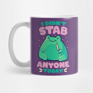 I Didn't Stab Anyone Today - Funny Cute Frog Gift Mug